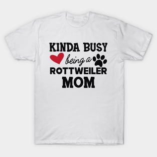 Rottweiler Dog - Kinda busy being a rottweiler mom T-Shirt